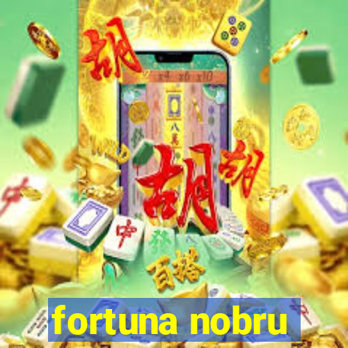 fortuna nobru